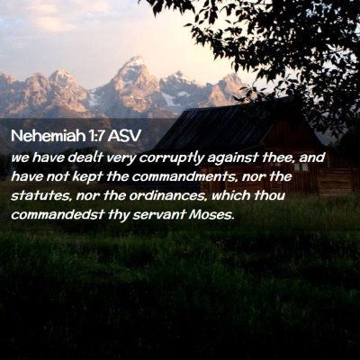 Picture 02 - Nehemiah 1:7 ASV - we have dealt very corruptly against thee, and - Bible Verse Picture