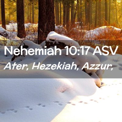 Picture 02 - Nehemiah 10:17 ASV - Ater, Hezekiah, - Bible Verse Picture