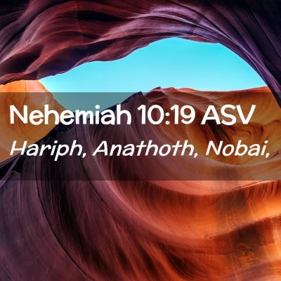 Picture 02 - Nehemiah 10:19 ASV - Hariph, Anathoth, - Bible Verse Picture