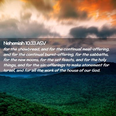 Picture 02 - Nehemiah 10:33 ASV - for the showbread, and for the continual - Bible Verse Picture