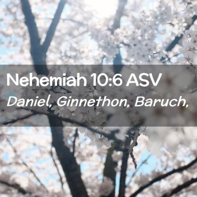 Picture 02 - Nehemiah 10:6 ASV - Daniel, Ginnethon, - Bible Verse Picture
