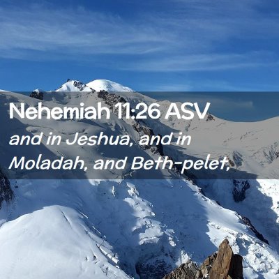 Picture 02 - Nehemiah 11:26 ASV - and in Jeshua, and in Moladah, and - Bible Verse Picture