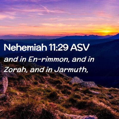 Picture 02 - Nehemiah 11:29 ASV - and in En-rimmon, and in Zorah, and in - Bible Verse Picture