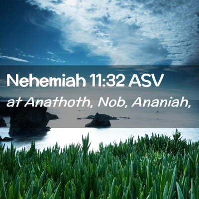 Picture 02 - Nehemiah 11:32 ASV - at Anathoth, Nob, - Bible Verse Picture