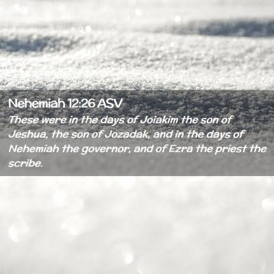 Picture 02 - Nehemiah 12:26 ASV - These were in the days of Joiakim the son of - Bible Verse Picture