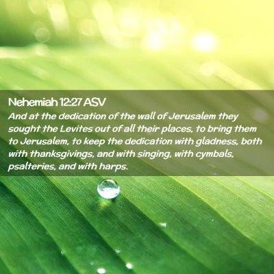 Picture 02 - Nehemiah 12:27 ASV - And at the dedication of the wall of Jerusalem - Bible Verse Picture