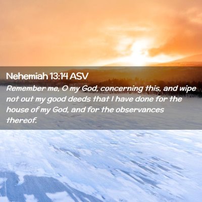 Picture 02 - Nehemiah 13:14 ASV - Remember me, O my God, concerning this, and wipe - Bible Verse Picture