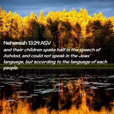 Picture 02 - Nehemiah 13:24 ASV - and their children spake half in the speech of - Bible Verse Picture