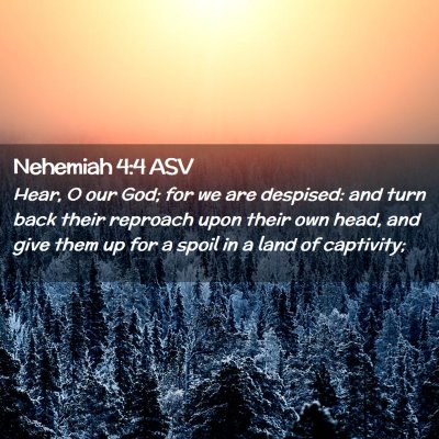 Picture 02 - Nehemiah 4:4 ASV - Hear, O our God; for we are despised: and turn - Bible Verse Picture