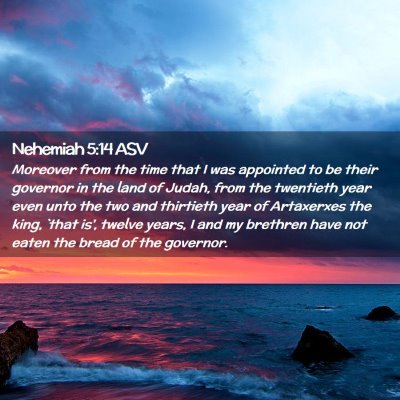 Picture 02 - Nehemiah 5:14 ASV - Moreover from the time that I was appointed to be - Bible Verse Picture