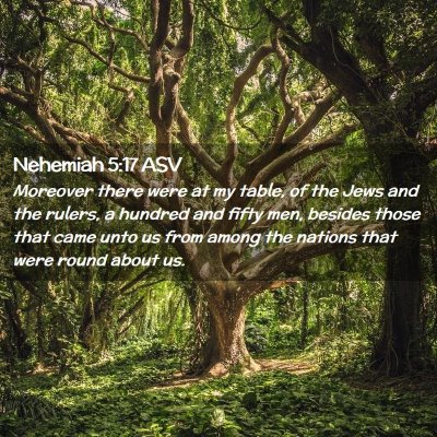 Picture 02 - Nehemiah 5:17 ASV - Moreover there were at my table, of the Jews and - Bible Verse Picture