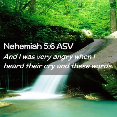 Picture 02 - Nehemiah 5:6 ASV - And I was very angry when I heard their cry and - Bible Verse Picture