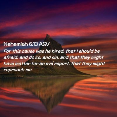 Picture 02 - Nehemiah 6:13 ASV - For this cause was he hired, that I should be - Bible Verse Picture