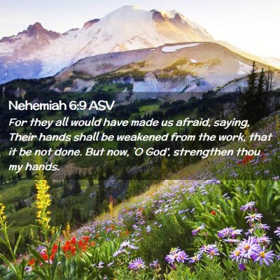Picture 02 - Nehemiah 6:9 ASV - For they all would have made us afraid, saying, - Bible Verse Picture