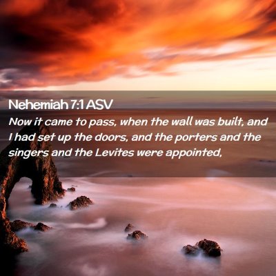 Picture 02 - Nehemiah 7:1 ASV - Now it came to pass, when the wall was built, and - Bible Verse Picture