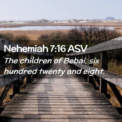 Picture 02 - Nehemiah 7:16 ASV - The children of Bebai, six hundred twenty and - Bible Verse Picture