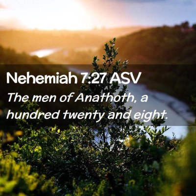 Picture 02 - Nehemiah 7:27 ASV - The men of Anathoth, a hundred twenty and - Bible Verse Picture