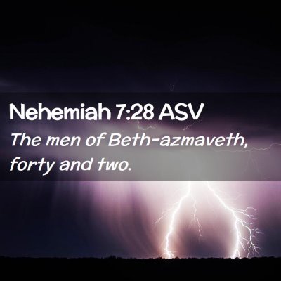 Picture 02 - Nehemiah 7:28 ASV - The men of Beth-azmaveth, forty and - Bible Verse Picture