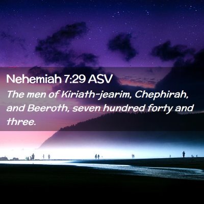 Picture 02 - Nehemiah 7:29 ASV - The men of Kiriath-jearim, Chephirah, and - Bible Verse Picture
