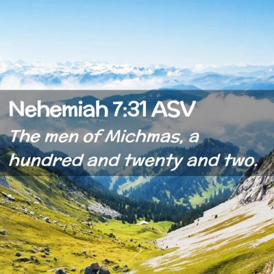 Picture 02 - Nehemiah 7:31 ASV - The men of Michmas, a hundred and twenty and - Bible Verse Picture