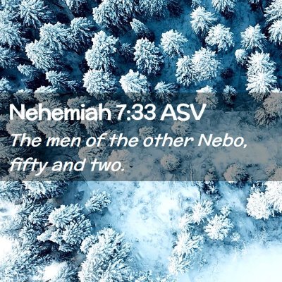 Picture 02 - Nehemiah 7:33 ASV - The men of the other Nebo, fifty and - Bible Verse Picture