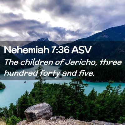 Picture 02 - Nehemiah 7:36 ASV - The children of Jericho, three hundred forty and - Bible Verse Picture