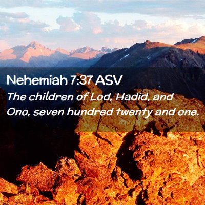 Picture 02 - Nehemiah 7:37 ASV - The children of Lod, Hadid, and Ono, seven - Bible Verse Picture