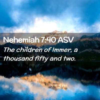 Picture 02 - Nehemiah 7:40 ASV - The children of Immer, a thousand fifty and - Bible Verse Picture