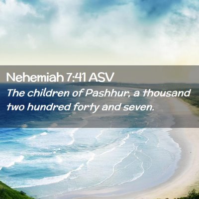 Picture 02 - Nehemiah 7:41 ASV - The children of Pashhur, a thousand two hundred - Bible Verse Picture