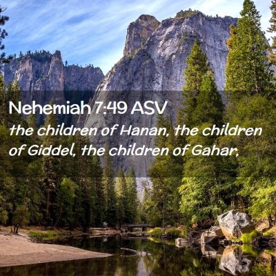 Picture 02 - Nehemiah 7:49 ASV - the children of Hanan, the children of Giddel, - Bible Verse Picture