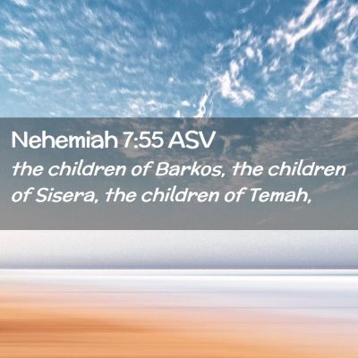Picture 02 - Nehemiah 7:55 ASV - the children of Barkos, the children of Sisera, - Bible Verse Picture
