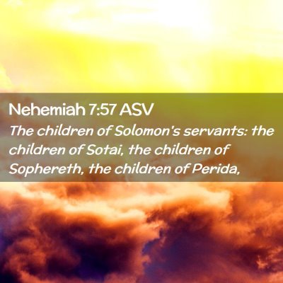 Picture 02 - Nehemiah 7:57 ASV - The children of Solomon's servants: the children - Bible Verse Picture