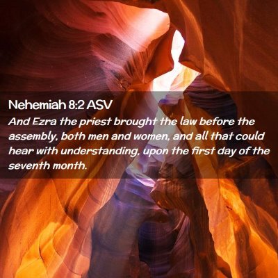 Picture 02 - Nehemiah 8:2 ASV - And Ezra the priest brought the law before the - Bible Verse Picture