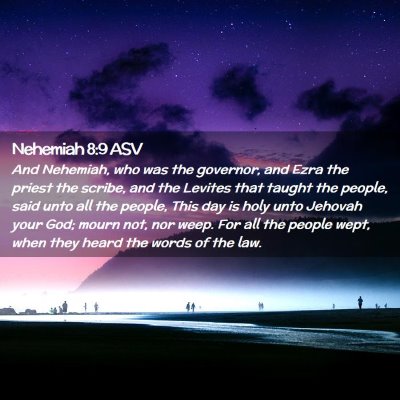 Picture 02 - Nehemiah 8:9 ASV - And Nehemiah, who was the governor, and Ezra the - Bible Verse Picture