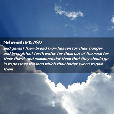 Picture 02 - Nehemiah 9:15 ASV - and gavest them bread from heaven for their - Bible Verse Picture