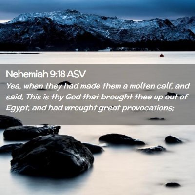Picture 02 - Nehemiah 9:18 ASV - Yea, when they had made them a molten calf, and - Bible Verse Picture