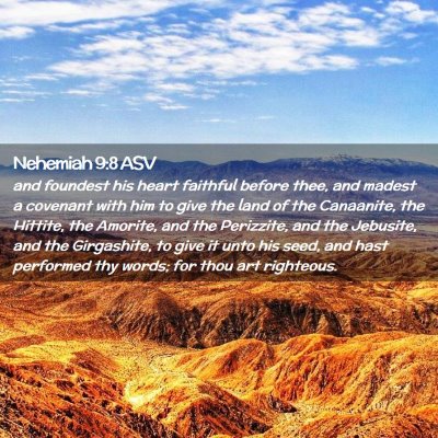 Picture 02 - Nehemiah 9:8 ASV - and foundest his heart faithful before thee, and - Bible Verse Picture