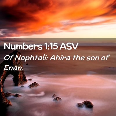 Picture 02 - Numbers 1:15 ASV - Of Naphtali: Ahira the son of - Bible Verse Picture