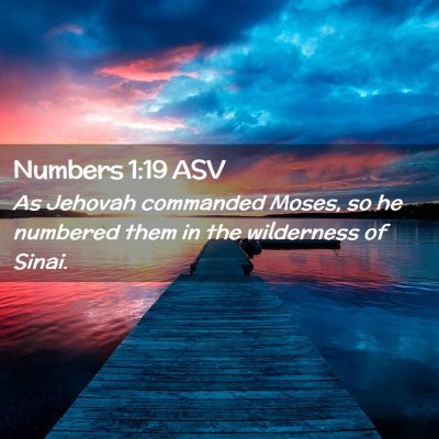 Picture 02 - Numbers 1:19 ASV - As Jehovah commanded Moses, so he numbered them - Bible Verse Picture