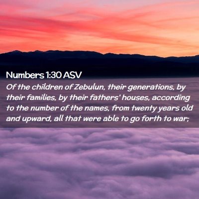 Picture 02 - Numbers 1:30 ASV - Of the children of Zebulun, their generations, by - Bible Verse Picture
