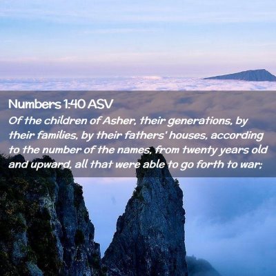 Picture 02 - Numbers 1:40 ASV - Of the children of Asher, their generations, by - Bible Verse Picture