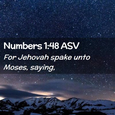 Picture 02 - Numbers 1:48 ASV - For Jehovah spake unto Moses, - Bible Verse Picture