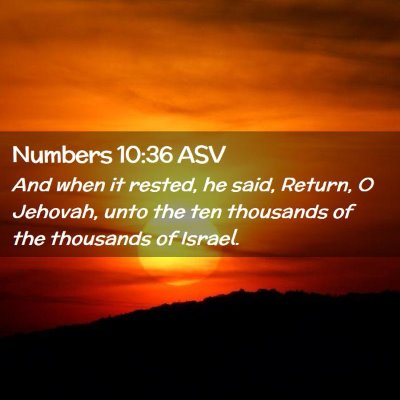 Picture 02 - Numbers 10:36 ASV - And when it rested, he said, Return, O Jehovah, - Bible Verse Picture