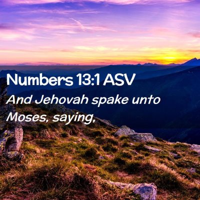 Picture 02 - Numbers 13:1 ASV - And Jehovah spake unto Moses, - Bible Verse Picture