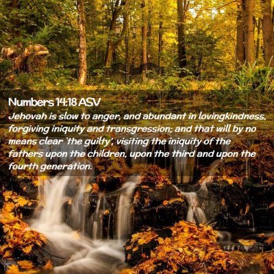 Picture 02 - Numbers 14:18 ASV - Jehovah is slow to anger, and abundant in - Bible Verse Picture