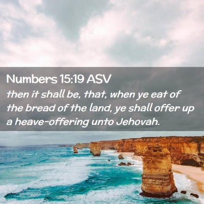 Picture 02 - Numbers 15:19 ASV - then it shall be, that, when ye eat of the bread - Bible Verse Picture