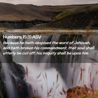 Picture 02 - Numbers 15:31 ASV - Because he hath despised the word of Jehovah, and - Bible Verse Picture