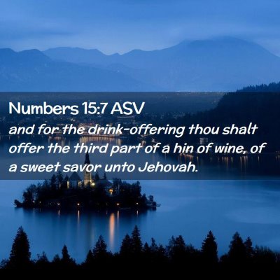 Picture 02 - Numbers 15:7 ASV - and for the drink-offering thou shalt offer the - Bible Verse Picture