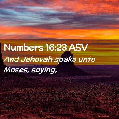 Picture 02 - Numbers 16:23 ASV - And Jehovah spake unto Moses, - Bible Verse Picture