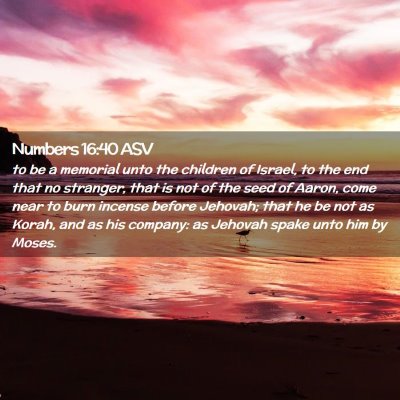 Picture 02 - Numbers 16:40 ASV - to be a memorial unto the children of Israel, to - Bible Verse Picture